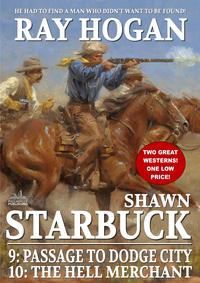 Shawn Starbuck Double Western 5: Passage to Dodge City / The Hell Merchant【電子書籍】[ Ray Hogan ]