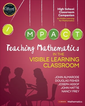 Teaching Mathematics in the Visible Learning Classroom, High School【電子書籍】 John T. Almarode