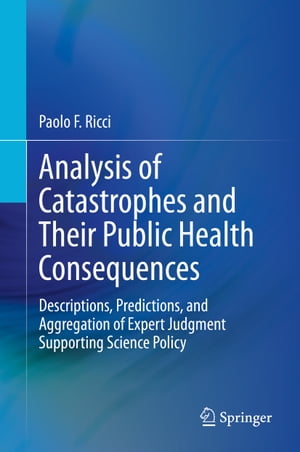 ŷKoboŻҽҥȥ㤨Analysis of Catastrophes and Their Public Health Consequences Descriptions, Predictions, and Aggregation of Expert Judgment Supporting Science PolicyŻҽҡ[ Paolo F. Ricci ]פβǤʤ6,076ߤˤʤޤ