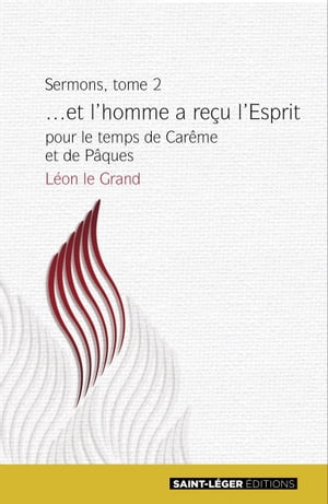 Sermons - Tome 2 ... et l'homme a re?u l'Esprit pour le temps de Car?me et de P?quesŻҽҡ[ L?on Le Grand ]