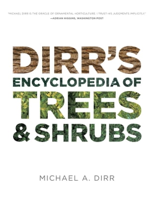 Dirr's Encyclopedia of Trees and Shrubs