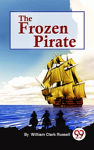 The Frozen Pirate【電子書籍】[ William Cla