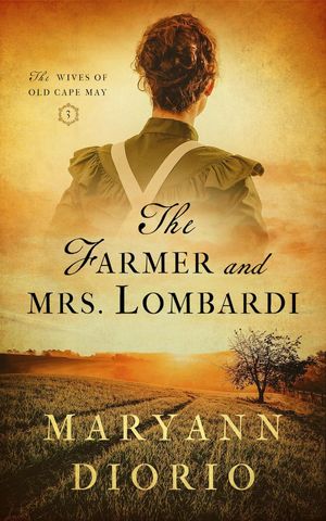 The Farmer and Mrs. Lombardi The Wives of Old Cape May, #3【電子書籍】[ MaryAnn Diorio ]