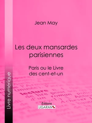 Les deux mansardes parisiennes Paris ou le Livre des cent-et-un