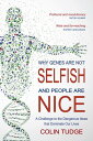 Why Genes Are Not Selfish and People Are Nice A Challenge to the Dangerous Ideas that Dominate our Lives【電子書籍】 Colin Tudge