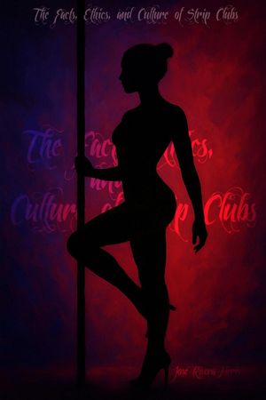 The Facts, Ethics, and Culture of Strip Clubs Social Studies, #1【電子書籍】[ Jose Rivera Neris ]