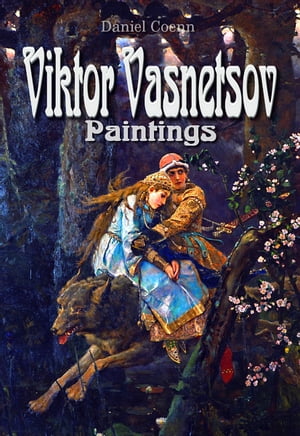 Viktor Vasnetsov Paintings【電子書籍】 Daniel Coenn