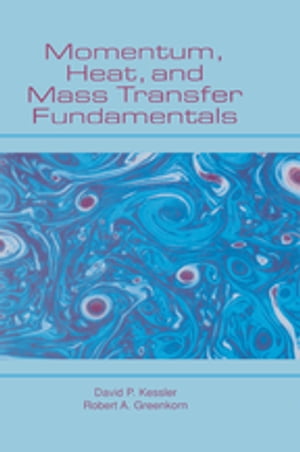 Momentum, Heat, and Mass Transfer Fundamentals