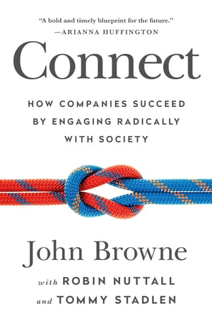 Connect How Companies Succeed by Engaging Radically with Society