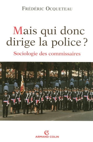 Mais qui donc dirige la police ? Sociologie des commissaires【電子書籍】[ Fr?d?ric Ocqueteau ]