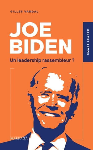 Joe Biden Un leadership rassembleur ?Żҽҡ[ Gilles Vandal ]