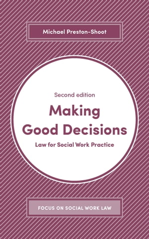 Making Good Decisions Law for Social Work PracticeŻҽҡ[ Michael Pres...