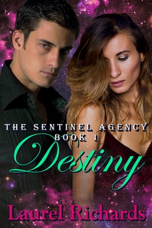 Destiny The Sentinel Agency, #1Żҽҡ[ Laurel Richards ]