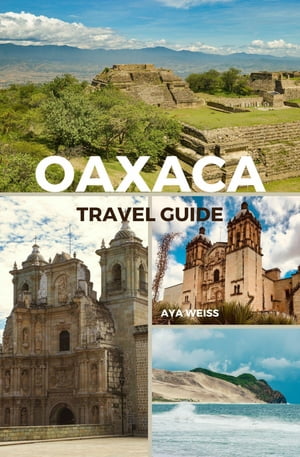 Oaxaca Travel Guide