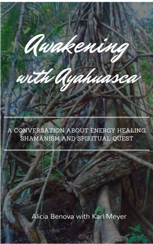 ŷKoboŻҽҥȥ㤨Awakening With Ayahuasca: A Conversation About Energy Healing, Shamanism And A Spiritual QuestŻҽҡ[ Karl Meyer ]פβǤʤ242ߤˤʤޤ
