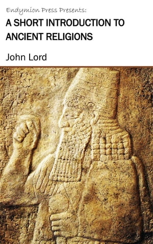 ŷKoboŻҽҥȥ㤨A Short Introduction to Ancient ReligionsŻҽҡ[ John Lord ]פβǤʤ120ߤˤʤޤ