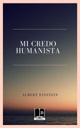 Mi credo humanista【電子書籍】[ Albert Einstein ]