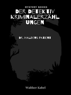 Dr. Haldens Patient【電子書籍】[ Walther Kabel ]