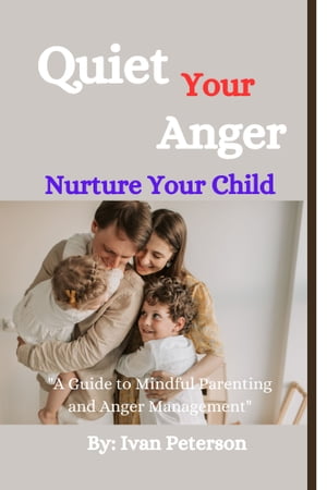 Quiet Your Anger,Nurture Your Child