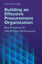 Building an Effective Procurement Organization Best Practices for World-Class Pe...