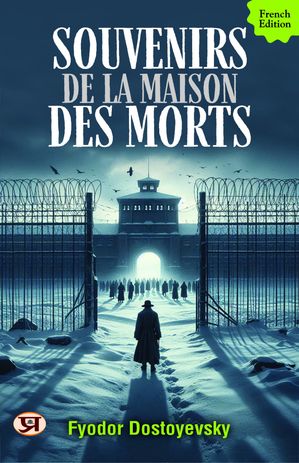 ŷKoboŻҽҥȥ㤨Souvenirs De La Maison Des MortsŻҽҡ[ Fyodor Dostoyevsky ]פβǤʤ162ߤˤʤޤ