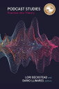 Podcast Studies Practice into Theory【電子書籍】
