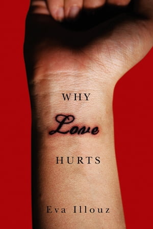 Why Love Hurts A Sociological Explanation