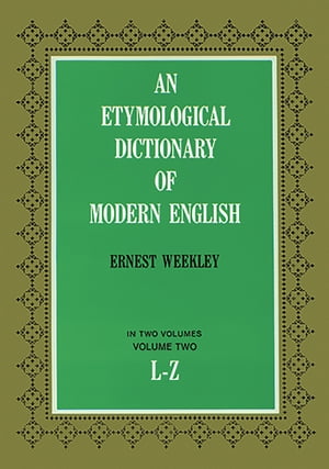 An Etymological Dictionary of Modern English, Vol. 2