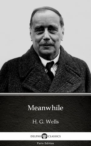 Meanwhile by H. G. Wells (Illustrated)Żҽҡ[ H. G. Wells ]