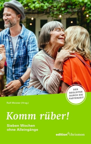 Fastenaktion 2024: Komm r?ber! 7 Wochen ohne Alleing?nge - Fastenlesebuch Der Begleiter durch die Fastenzeit. Denkanst??e, Bibeltexte, ?bungen & Coaching-Tipps. Eine Fastenaktion voller Freude & Fantasie!【電子書籍】