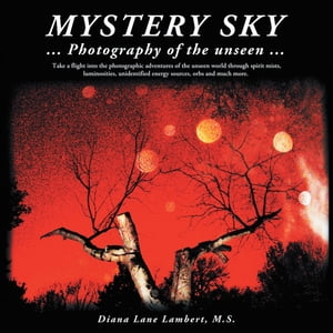 ダイアナ Mystery Sky ... Photography of the Unseen ...【電子書籍】[ Diana Lane Lambert M.S. ]