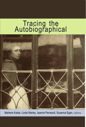 Tracing the AutobiographicalŻҽҡ[ Marlene Kadar ]