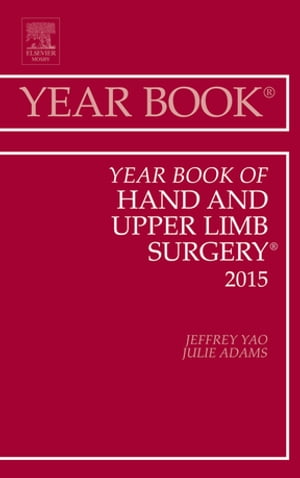 楽天楽天Kobo電子書籍ストアYear Book of Hand and Upper Limb Surgery 2015【電子書籍】[ Jeffrey Yao, MD ]