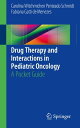 Drug Therapy and Interactions in Pediatric Oncology A Pocket Guide【電子書籍】 Carolina Witchmichen Penteado Schmidt