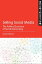 Selling Social Media The Political Economy of Social Networking【電子書籍】[ Dr. Daniel Faltesek ]