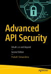 Advanced API Security OAuth 2.0 and Beyond【電子書籍】[ Prabath Siriwardena ]