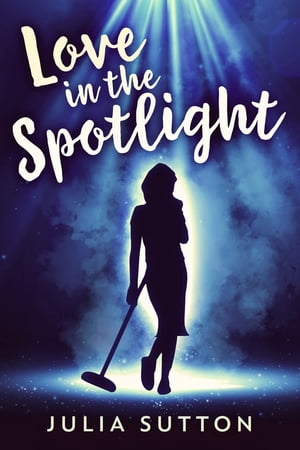 Love In The Spotlight【電子書籍】[ Julia S