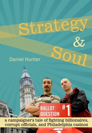 ŷKoboŻҽҥȥ㤨Strategy & Soul: A Campaigner's Tale of Fighting Billionaires, Corrupt Officials, and Philadelphia CasinosŻҽҡ[ Daniel Hunter ]פβǤʤ372ߤˤʤޤ