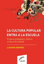 La cultura popular entra a la escuela Proyecto pedag gico, habitus y educaci n popular【電子書籍】 Luciana Denardi
