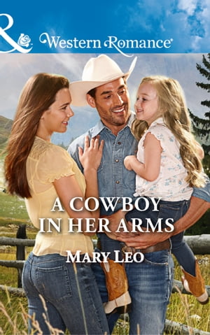 A Cowboy In Her Arms (Mills Boon Western Romance)【電子書籍】 Mary Leo