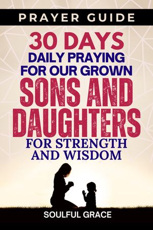 A 30-Day Praying for Our Grown Sons and Daughters