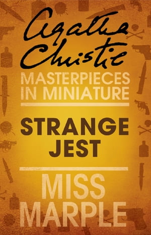 Strange Jest: A Miss Marple Short Story【電子書籍】 Agatha Christie