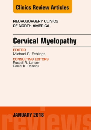 Cervical Myelopathy, An Issue of Neurosurgery Clinics of North America