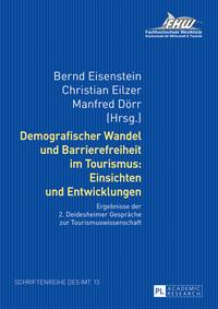 Demografischer Wandel und Barrierefreiheit im Tourismus: Einsichten und EntwicklungenErgebnisse der 2. Deidesheimer Gespraeche zur Tourismuswissenschaft【電子書籍】