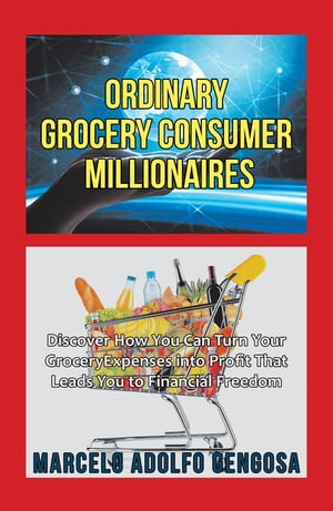 ŷKoboŻҽҥȥ㤨Ordinary Grocery Consumer Millionaires Discover How You Can Turn Your Grocery Expenses into Profit That Leads You to Financial FreedomŻҽҡ[ Marcelo Adolfo Gengosa ]פβǤʤ552ߤˤʤޤ