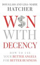 ŷKoboŻҽҥȥ㤨Win With Decency: How to Use Your Better Angels for Better BusinessŻҽҡ[ Douglass Hatcher ]פβǤʤ1,073ߤˤʤޤ