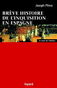 Br?ve histoire de l'Inquisition en Espagne