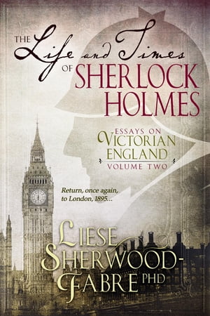 ŷKoboŻҽҥȥ㤨The Life and Times of Sherlock Holmes Essays on Victorian England, Volume TwoŻҽҡ[ Liese Anne Sherwood-Fabre ]פβǤʤ415ߤˤʤޤ