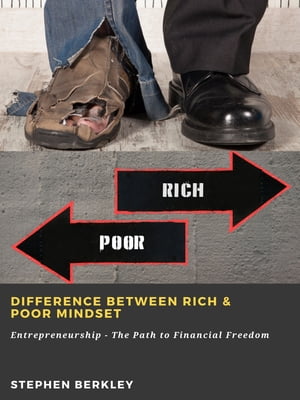 ŷKoboŻҽҥȥ㤨Difference between Rich & Poor Mindset: Entrepreneurship - The Path to Financial FreedomŻҽҡ[ Stephen Berkley ]פβǤʤ670ߤˤʤޤ