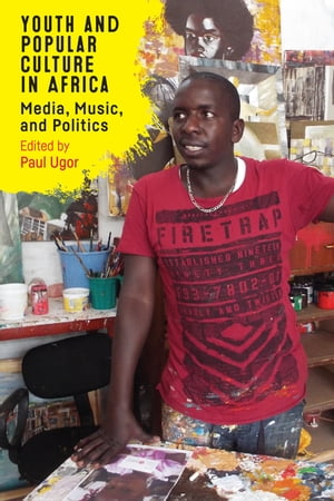 Youth and Popular Culture in Africa Media, Music